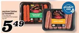 Marché Richelieu SAUCISSES FRAÎCHES LA FERNANDIÈRE | LA FERNANDIÈRE FRESH SAUSAGES offer