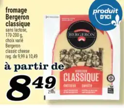 Marché Richelieu FROMAGE BERGERON CLASSIQUE | BERGERON CLASSIC CHEESE offer