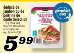 Marché Richelieu ÉMINCÉ DE JAMBON OU DE POITRINE DE DINDE SELECTION | SELECTION SHAVED HAM OR TURKEY BREAST offer
