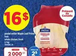Maxi POULET ENTIER MAPLE LEAF PRIME FRAIS | WHOLE CHICKEN, FRESH, 1,7 KG offer