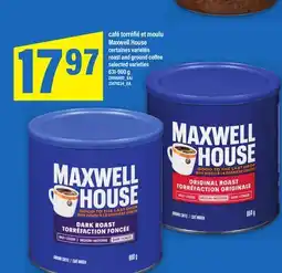 Maxi CAFÉ TORRÉFIÉ ET MOULU MAXWELL HOUSE | ROAST AND GROUND COFFEE, 631-900 G offer
