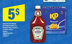 Maxi MACARONI ET FROMAGE KD ORIGINAL 5X200 G OU KETCHUP HEINZ 750 ML-1 L | KETCHUP offer