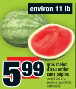 Super C gros melon d'eau entier sans pépins | seedless large whole watermelon offer