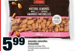 Super C amandes naturelles Irrésistible | Irrésistible whole natural almonds offer