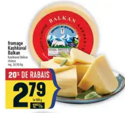Marché Adonis FROMAGE KASHKAVAL BALKAN | KASHKAVAL BALKAN CHEESE offer