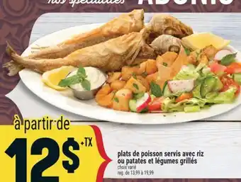 Marché Adonis PLATS DE POISSON SERVIS AVEC RIZ OU PATATES ET LÉGUMES GRILLÉS offer