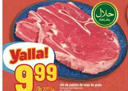 Marché Adonis RÔTI DE PALETTE DE VEAU DE GRAIN | FRESH GRAIN VEAL BLADE ROAST offer