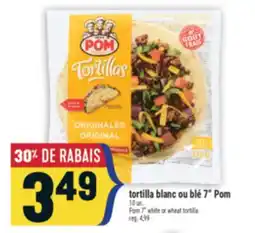 Marché Adonis TORTILLA BLANC OU BLÉ 7 POM | POM 7 WHITE OR WHEAT TORTILLA offer