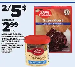 Provigo BETTY CROCKER SUPER MOIST CAKE MIX, 375/404 G OR FROSTINGS, 340/450 G offer