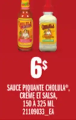 Provigo SAUCE PIQUANTE CHOLULA , CRÈME ET SALSA, 150 À 325 ML offer