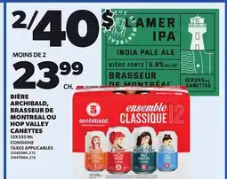Provigo BIÈRE ARCHIBALD, BRASSEUR DE MONTREAL OU HOP VALLEY CANETTES, 12X355 ML offer
