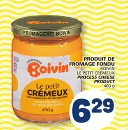 Marché Bonichoix BOIVIN LE PETIT CRÉMEUX PROCESS CHEESE PRODUCT offer