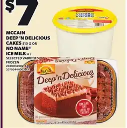Loblaws MCCAIN DEEP 'N DELICIOUS CAKES 510 G OR NO NAME ICE MILK, 4 L offer