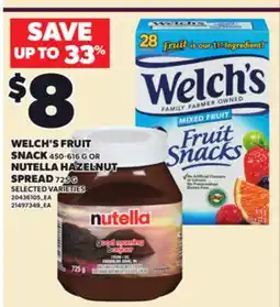 Loblaws WELCH'S FRUIT SNACK 450-616 G OR NUTELLA HAZELNUT SPREAD 725 G offer