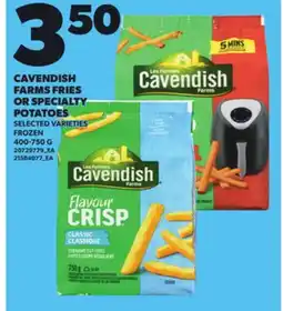 Loblaws CAVENDISH FARMS FRIES OR SPECIALTY POTATOES, 400-750 G offer