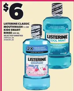 Loblaws LISTERINE CLASSIC MOUTHWASH 1L OR KIDS SMART RINSE 500 ML offer