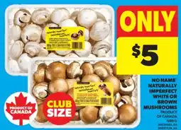 Real Canadian Superstore NO NAME NATURALLY IMPERFECT WHITE OR BROWN MUSHROOMS, 680 G offer