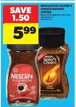 Real Canadian Superstore NESCAFÉ OR TASTER'S CHOICE INSTANT COFFEE, 100-170 G offer