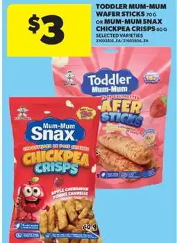 Real Canadian Superstore TODDLER MUM-MUM WAFER STICKS 70 G OR MUM-MUM SNAX CHICKPEA CRISPS 60 G offer