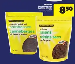 Real Canadian Superstore NO NAME CRANBERRIES OR SULTANA RAISINS, 750 G offer