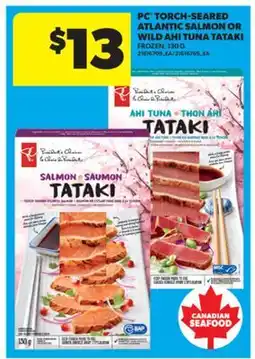Real Canadian Superstore PC TORCH-SEARED ATLANTIC SALMON OR WILD AHI TUNA TATAKI, 130 G offer