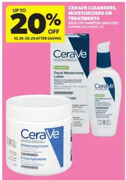 Real Canadian Superstore CERAVE CLEANSERS, MOISTURIZERS OR TREATMENTS offer