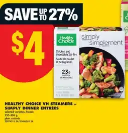 No Frills HEALTHY CHOICE VH STEAMERS OR SIMPLY DINNER ENTRÉES, 255-306 g offer