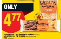 No Frills ARMSTRONG OR PC SHREDDED CHEESE, 250-320 G OR ARMSTRONG OR PC CHEESE, 400 G offer