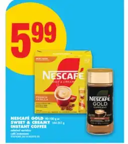 No Frills NESCAFÉ GOLD 90-100 g or SWEET & CREAMY 144-351 g INSTANT COFFEE offer