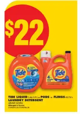No Frills TIDE LIQUID 3.46/3.9 L or PODS or FLINGS 45/76' s LAUNDRY DETERGENT offer