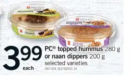 Fortinos PC TOPPED HUMMUS, 280 G OR NAAN DIPPERS, 200 G offer