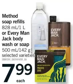 Fortinos METHOD SOAP REFILLS 828 ML / 1 L, OR EVERY MAN JACK BODY WASH OR SOAP 500 ML / 142 G offer