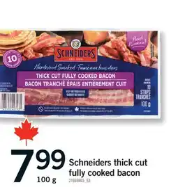 Fortinos SCHNEIDERS THICK CUT FULLY COOKED BACON, 100 G offer
