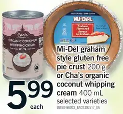 Fortinos MI-DEL GRAHAM STYLE GLUTEN FREE PIE CRUST, 200 G OR CHA'S ORGANIC COCONUT WHIPPING CREAM, 400 ML offer