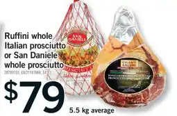 Fortinos RUFFINI WHOLE ITALIAN PROSCIUTTO OR SAN DANIELE WHOLE PROSCIUTTO, 5.5 KG AVERAGE offer