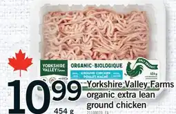 Fortinos YORKSHIRE VALLEY FARMS ORGANIC EXTRA LEAN GROUND CHICKEN, 454 G offer