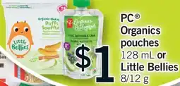 Fortinos PC ORGANICS POUCHES, 128 ML OR LITTLE BELLIES, 8/12 G offer