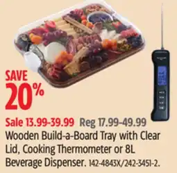 Canadian Tire Wooden Build-a-Board Tray with Clear Lid, Cooking Thermometer or 8L Beverage Dispenser offer