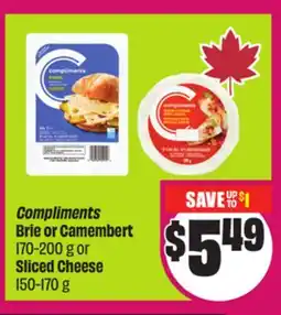Chalo FreshCo Compliments Brie or Camembert 170-200 g or Sliced Cheese 150-170 g offer