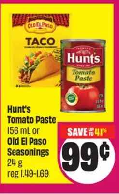 Chalo FreshCo Hunt's Tomato Paste 156 mL or Old El Paso Seasonings 24 g offer