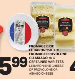 L'Intermarché FROMAGE BRIE, 250 G OU FROMAGE PROVOLONE OU ASIAGO, 70 G offer