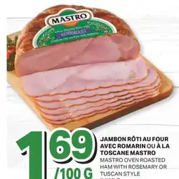 L'Intermarché JAMBON RÔTI AU FOUR AVEC ROMARIN OU À LA TOSCANE MASTRO offer
