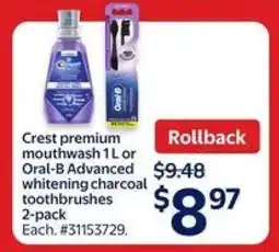 Walmart Crest premium mouthwash 1L or Oral-B Advanced whitening charcoal toothbrushes 2-pack offer