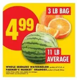 No Frills Whole Seedless Watermelon or Farmer's Market Oranges offer
