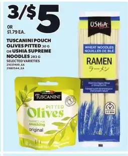 Loblaws TUSCANINI POUCH OLIVES PITTED 30 G OR USHIA SUPREME NOODLES 283 G offer