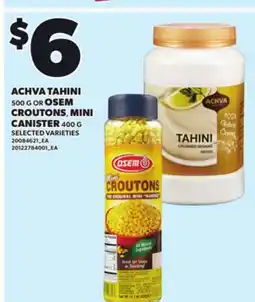 Loblaws ACHVA TAHINI 500 G OR OSEM CROUTONS, MINI CANISTER 400 G offer