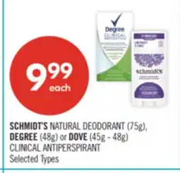 Shoppers Drug Mart SCHMIDT'S NATURAL DEODORANT (75g), DEGREE (48g) or DOVE (45g - 48g) CLINICAL ANTIPERSPIRANT offer
