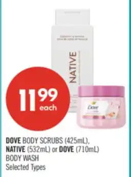 Shoppers Drug Mart DOVE BODY SCRUBS (425mL), NATIVE (532mL) or DOVE (710mL) BODY WASH offer