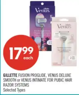 Shoppers Drug Mart GILLETTE FUSION PROGLIDE, VENUS DELUXE SMOOTH or VENUS INTIMATE FOR PUBIC HAIR RAZOR SYSTEMS offer