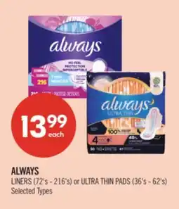 Shoppers Drug Mart ALWAYS LINERS (72's - 216's) or ULTRA THIN PADS (36's - 62's) offer